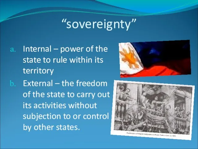 “sovereignty” Internal – power of the state to rule within its territory