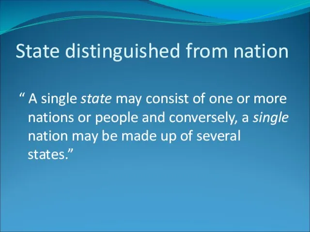 State distinguished from nation “ A single state may consist of one