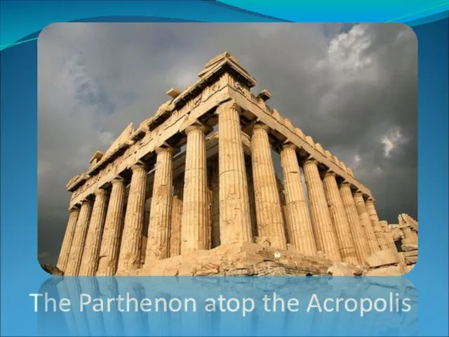 The Parthenon atop the Acropolis