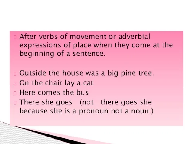 After verbs of movement or adverbial expressions of place when they come
