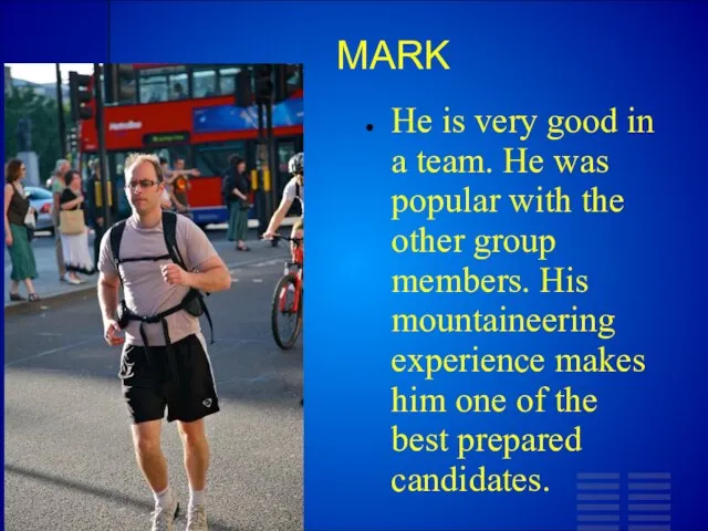 MARK He is very good in a team. He was popular with