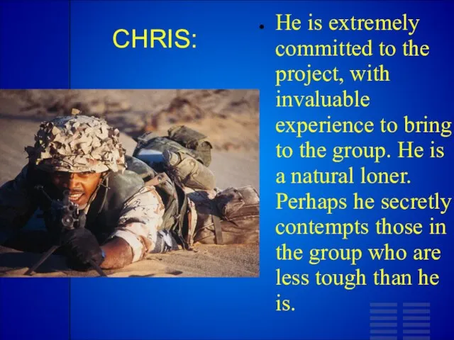 CHRIS: He is extremely committed to the project, with invaluable experience to