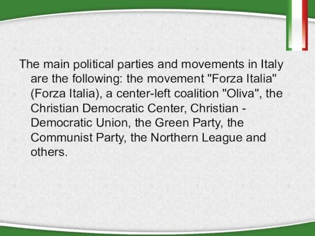 The main political parties and movements in Italy are the following: the