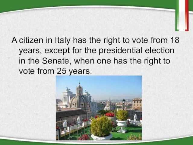 A citizen in Italy has the right to vote from 18 years,