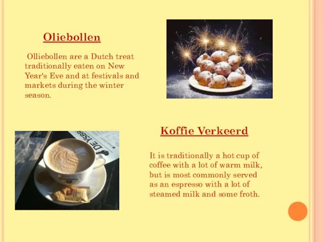 Olliebollen are a Dutch treat traditionally eaten on New Year's Eve and