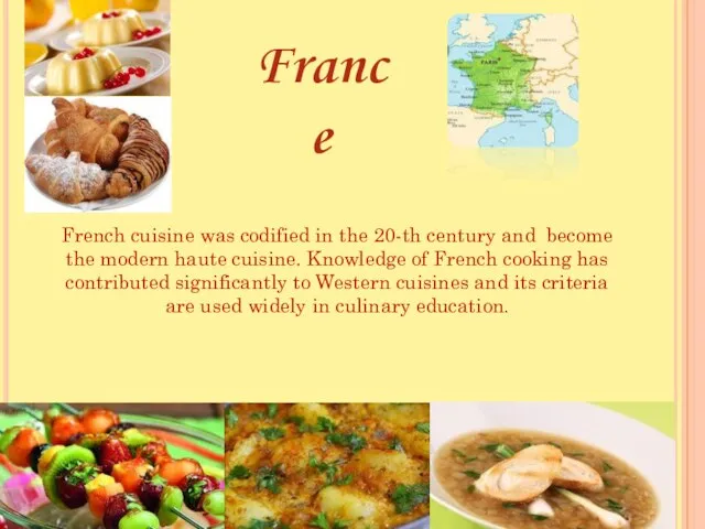 France French cuisine was codified in the 20-th century and become the