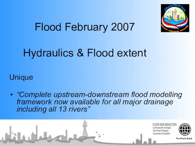 Flood February 2007 Hydraulics & Flood extent Unique “Complete upstream-downstream flood modelling