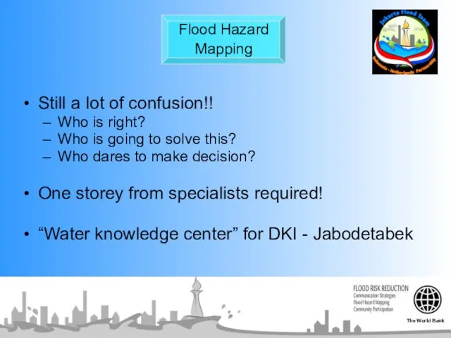 Flood Hazard Mapping Still a lot of confusion!! Who is right? Who