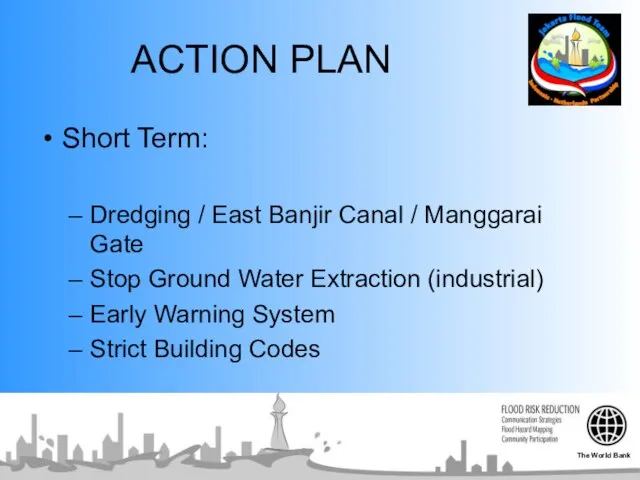 ACTION PLAN Short Term: Dredging / East Banjir Canal / Manggarai Gate