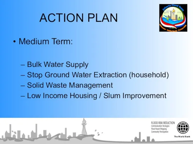 ACTION PLAN Medium Term: Bulk Water Supply Stop Ground Water Extraction (household)