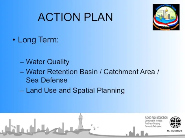 ACTION PLAN Long Term: Water Quality Water Retention Basin / Catchment Area