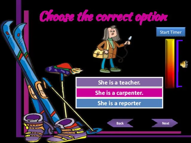 Choose the correct option Try Again Great Job! She is a carpenter.