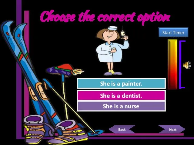 Choose the correct option Try Again Great Job! She is a dentist.