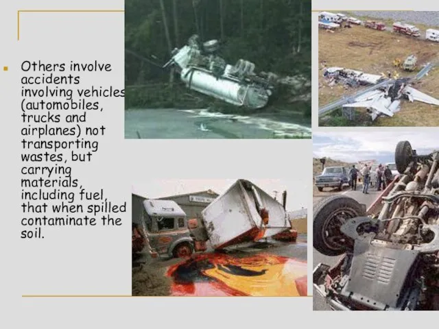 Others involve accidents involving vehicles (automobiles, trucks and airplanes) not transporting wastes,