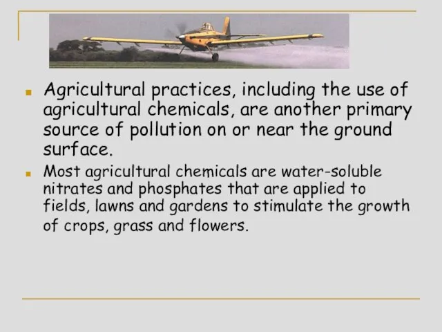Agricultural practices, including the use of agricultural chemicals, are another primary source