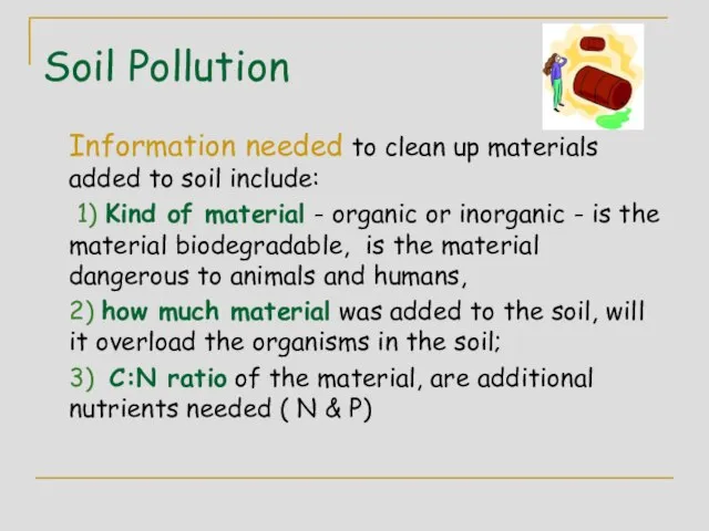 Soil Pollution Information needed to clean up materials added to soil include: