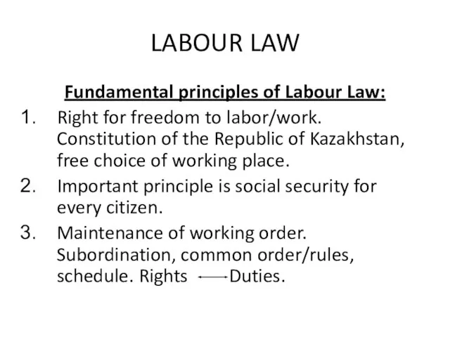 LABOUR LAW Fundamental principles of Labour Law: Right for freedom to labor/work.