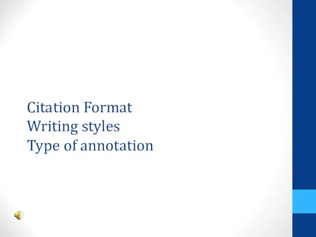 Citation Format Writing styles Type of annotation