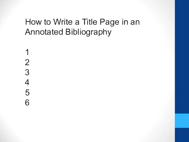 How to Write a Title Page in an Annotated Bibliography 1 2 3 4 5 6