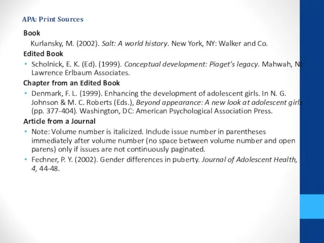 APA: Print Sources Book Kurlansky, M. (2002). Salt: A world history. New