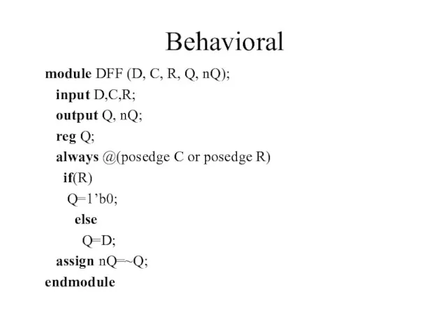 Behavioral module DFF (D, C, R, Q, nQ); input D,C,R; output Q,