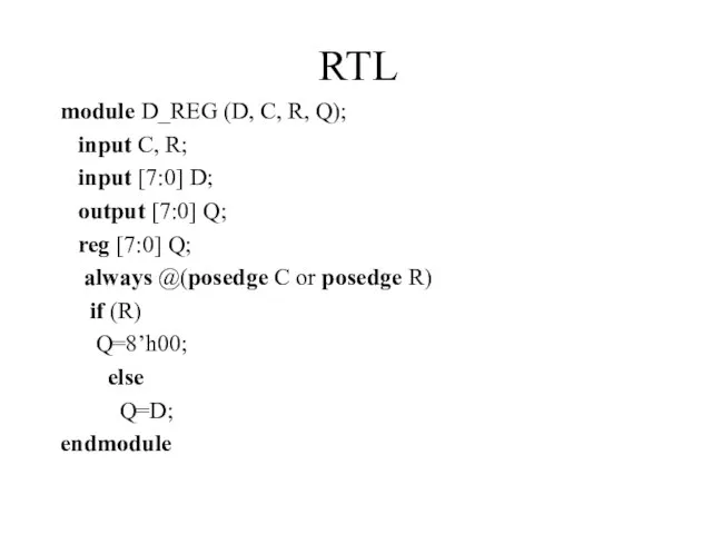 RTL module D_REG (D, C, R, Q); input C, R; input [7:0]