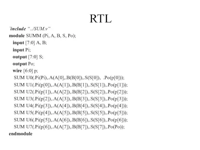 RTL `include “../SUM.v” module SUMM (Pi, A, B, S, Po); input [7:0]