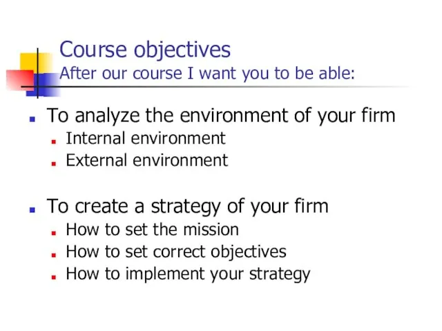 Course objectives After our course I want you to be able: To