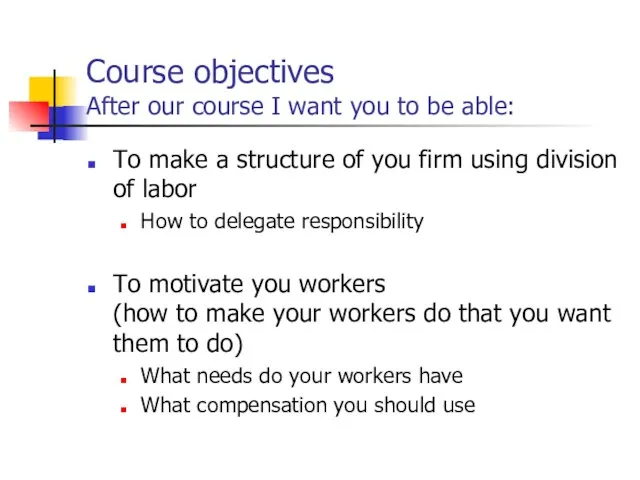 To make a structure of you firm using division of labor How
