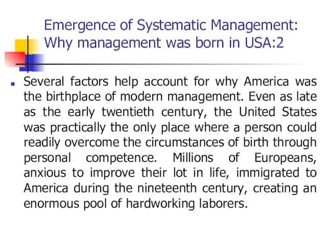 Emergence of Systematic Management: Why management was born in USA:2 Several factors