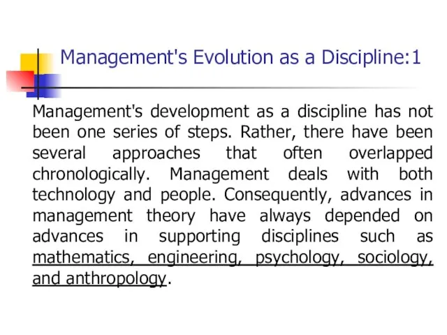 Management's Evolution as a Discipline:1 Management's development as a discipline has not