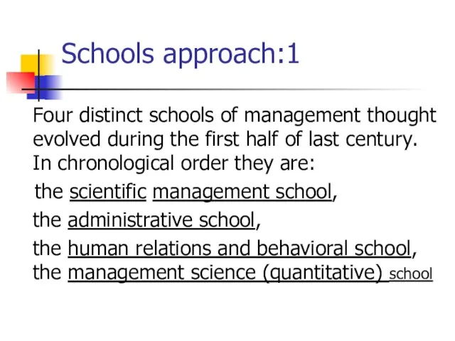 Schools approach:1 Four distinct schools of management thought evolved during the first