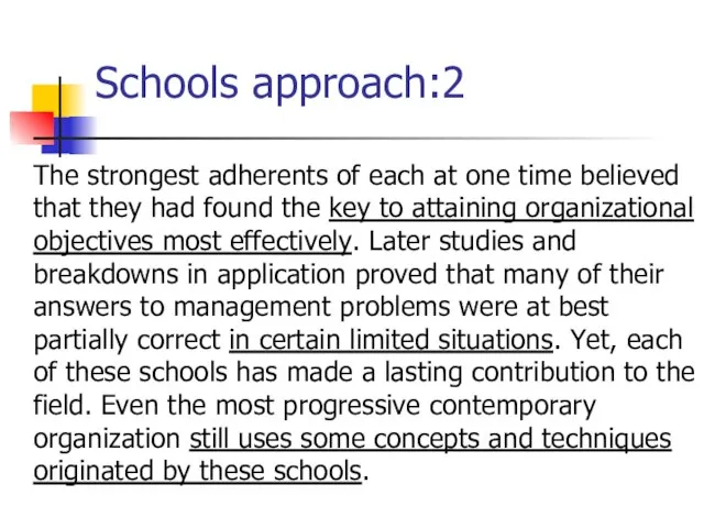 Schools approach:2 The strongest adherents of each at one time believed that
