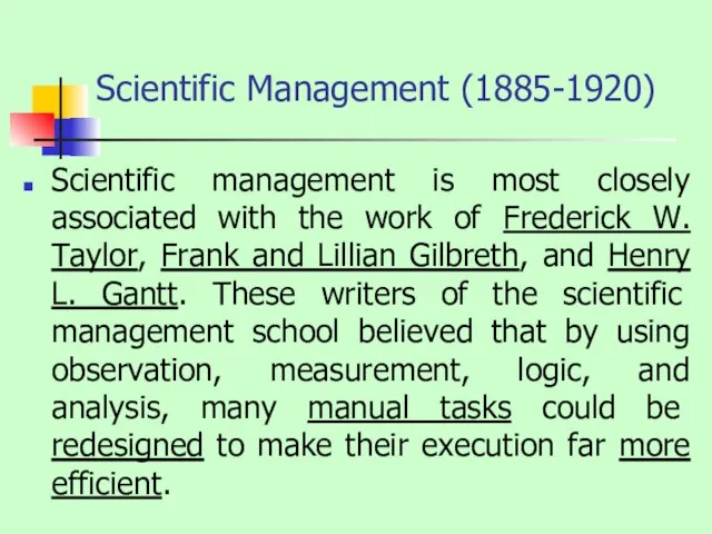 Scientific Management (1885-1920) Scientific management is most closely associated with the work