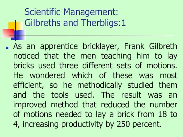Scientific Management: Gilbreths and Therbligs:1 As an apprentice bricklayer, Frank Gilbreth noticed