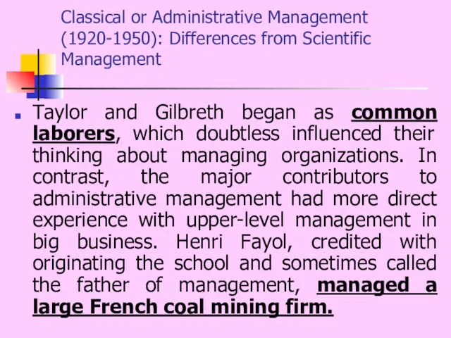 Classical or Administrative Management (1920-1950): Differences from Scientific Management Taylor and Gilbreth