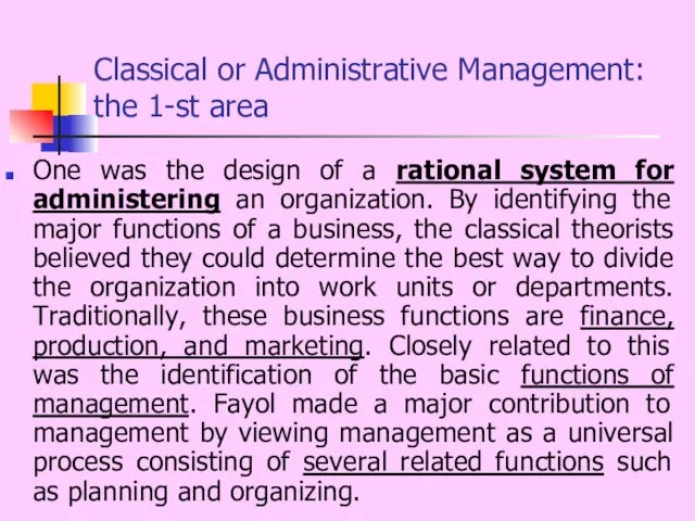 Classical or Administrative Management: the 1-st area One was the design of