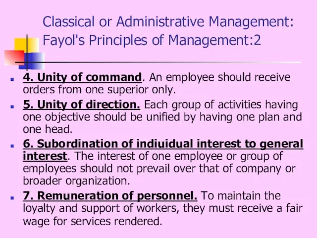 Classical or Administrative Management: Fayol's Principles of Management:2 4. Unity of command.