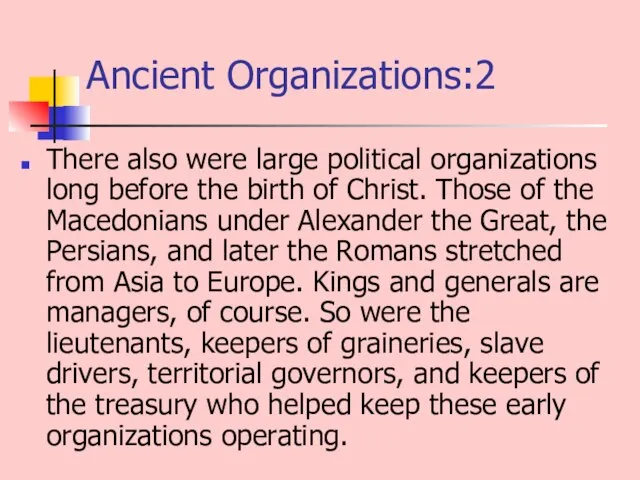 Ancient Organizations:2 There also were large political organizations long before the birth