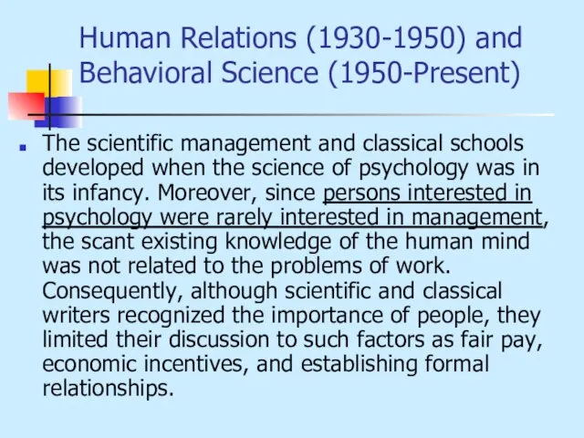 Human Relations (1930-1950) and Behavioral Science (1950-Present) The scientific management and classical
