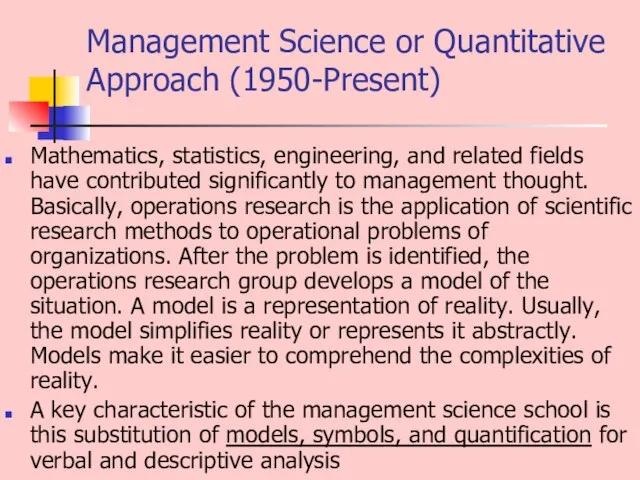 Management Science or Quantitative Approach (1950-Present) Mathematics, statistics, engineering, and related fields