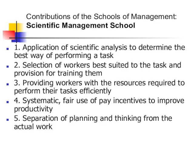 Contributions of the Schools of Management: Scientific Management School 1. Application of