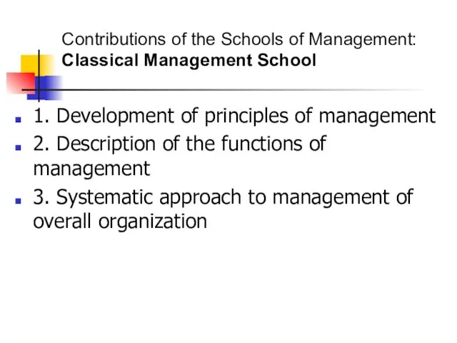 Contributions of the Schools of Management: Classical Management School 1. Development of