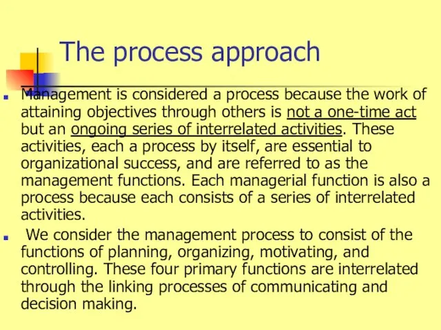 The process approach Management is considered a process because the work of