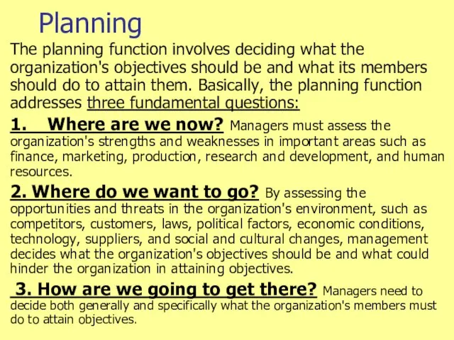 Planning The planning function involves deciding what the organization's objectives should be