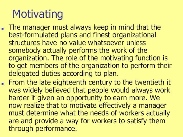 Motivating The manager must always keep in mind that the best-formulated plans