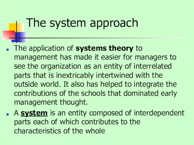 The system approach The application of systems theory to management has made