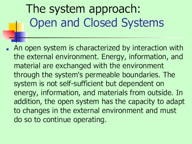 The system approach: Open and Closed Systems An open system is characterized