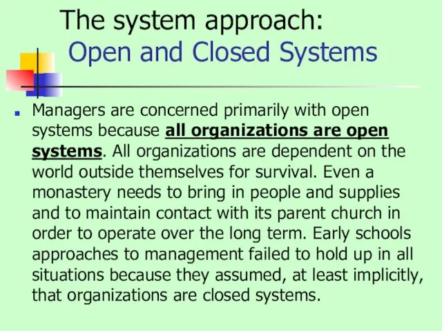 The system approach: Open and Closed Systems Managers are concerned primarily with