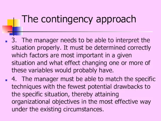 The contingency approach 3. The manager needs to be able to interpret